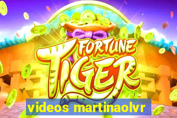 videos martinaolvr